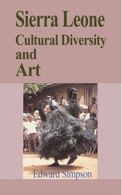 Sierra Leone Cultural Diversity and Art: Travel Guide to Sierra Leone by Simpson, Edward