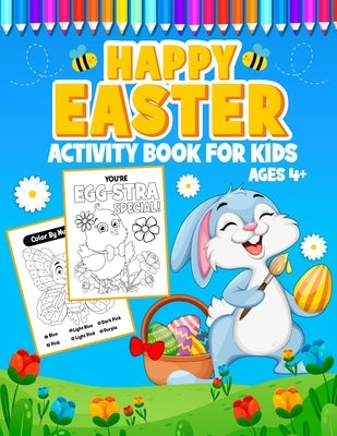 Happy Easter Activity Book for Kids Ages 4+: A Fun Easter Coloring and Activity book for kids age 4-8, Connect the Dots, Mazes, Color by Number, and M by Miracles, Little Hands