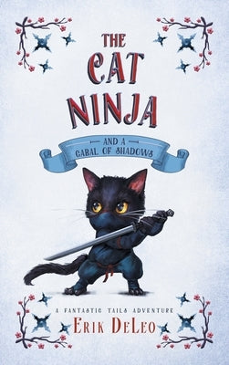 The Cat Ninja: and a Cabal of Shadows by DeLeo, Erik