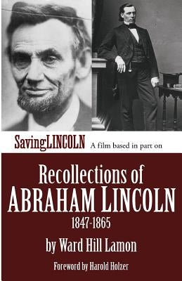 Recollections of Abraham Lincoln 1847-1865: Saving Lincoln Edition by Davidovich, Nina