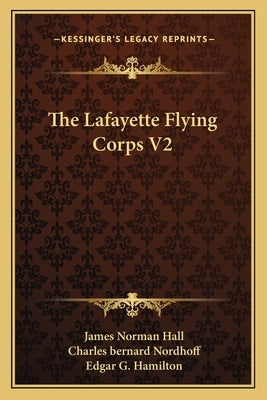 The Lafayette Flying Corps V2 by Hall, James Norman