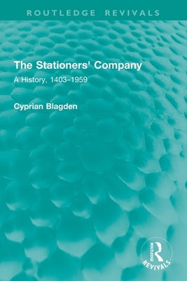 The Stationers' Company: A History, 1403-1959 by Blagden, Cyprian
