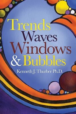 Trends Waves Windows & Bubbles by Thurber Phd, Kenneth J.