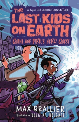 Last Kids on Earth: Quint and Dirk's Hero Quest by Brallier, Max
