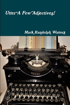 Utter A Few Adjectives! by Watters, Mark Randolph