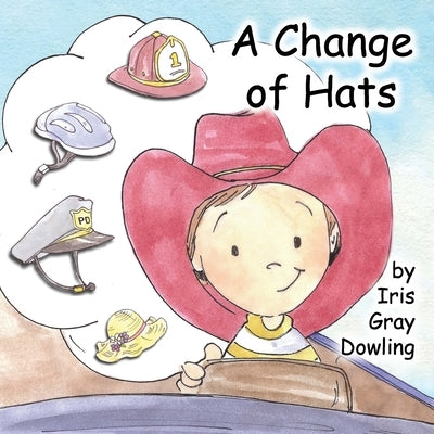 A Change of Hats by Dowling, Iris Gray