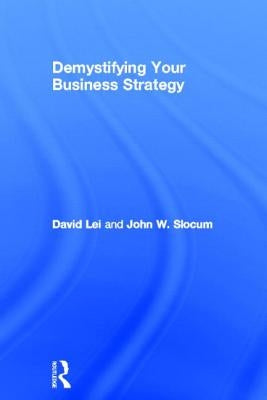 Demystifying Your Business Strategy by Lei, David