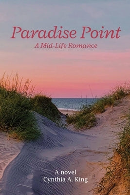 Paradise Point: A mid-life Romance by King, Cynthia A.