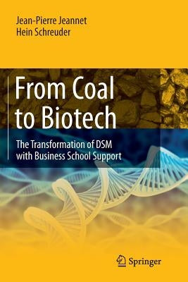 From Coal to Biotech: The Transformation of DSM with Business School Support by Jeannet, Jean-Pierre