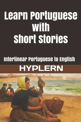 Learn Portuguese with Short Stories: Interlinear Portuguese to English by Hyplern, Bermuda Word
