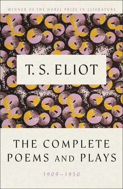 Complete Poems and Plays,: 1909-1950 by Eliot, T. S.