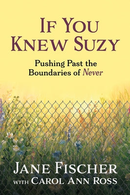 If You Knew Suzy: Pushing Past the Boundaries of 'Never' by Fischer, Jane