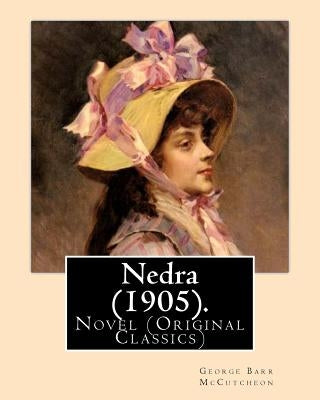 Nedra (1905). By: George Barr McCutcheon, illustrated By: Harrison Fisher (July 27, 1875 or 1877 - January 19, 1934) was an American ill by Fisher, Harrison