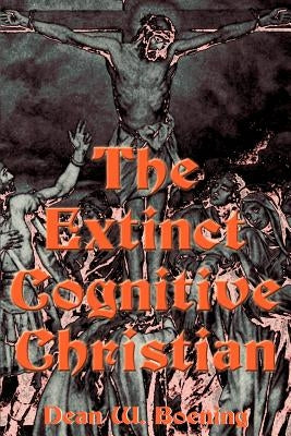 The Extinct Cognitive Christian by Boening, Dean W.