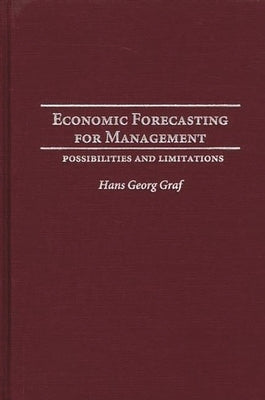 Economic Forecasting for Management: Possibilities and Limitations by Graf, Hans Georg