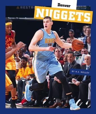 Denver Nuggets by Kelley, K. C.