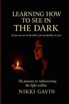 Learning How To See In The Dark by Gavin, Nikki