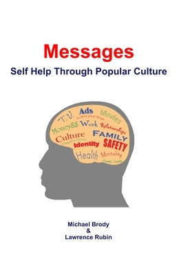 Messages: Self Help Through Popular Culture by Brody, Michael