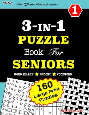 3-IN-1 PUZZLE Book For SENIORS [Word Search, Sudoku and Codeword] For Effective Brain Exercise! by Jaja Media