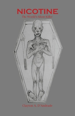 Nicotine, the World's Silent Killer by D'Andrade, Clayton A.