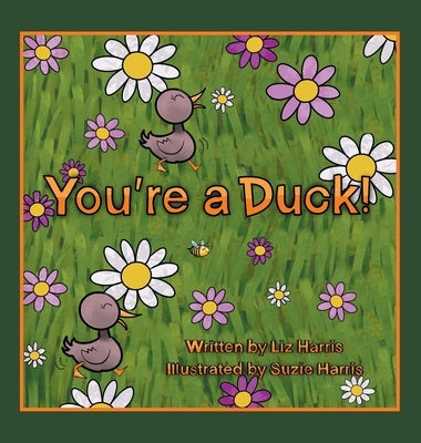 You're a Duck! by Harris, Liz