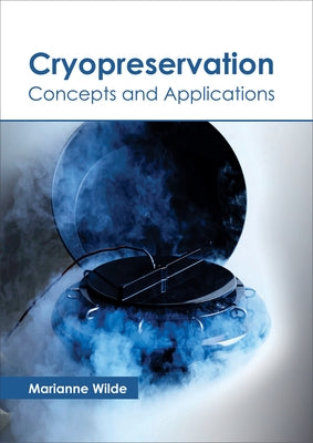 Cryopreservation: Concepts and Applications by Wilde, Marianne