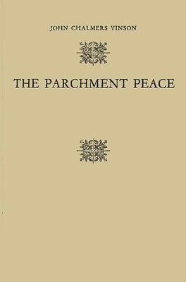The Parchment Peace: The United States Senate and the Washington Conference, 1921-1922 by Vinson, John C.