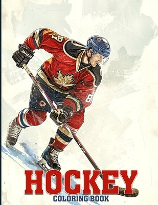 Hockey Coloring Book: Hockey Sport Coloring Book Featuring Players, Goalies & Winter Sports Illustrations For Stress-Relief by B. Jennifer, Dorthy