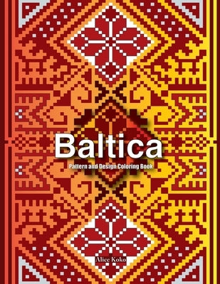 Baltica I: Pattern and Design Coloring Book by Koko, Alice