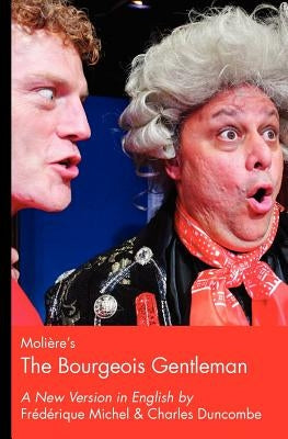 Moliere's The Bourgeois Gentleman by Michel, Frederique