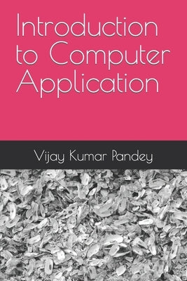Introduction to Computer Application: for B.com by Pandey, Vijay Kumar