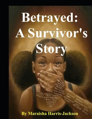 Betrayed: A Survivor's Story by Harris, Marashia Khiria