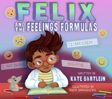 Felix and the Feelings Formulas by Bartlein, Kate