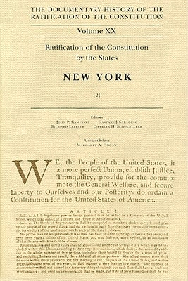 The Documentary History of the Ratification of the Constitution, Volume 20: Ratification of the Constitution by the States: New York, No. 2volume 20 by Kaminski, John P.