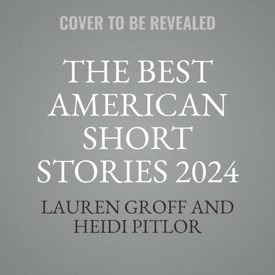 The Best American Short Stories 2024 by Groff, Lauren