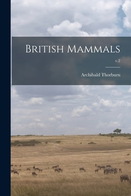 British Mammals; v.2 by Thorburn, Archibald 1860-1935