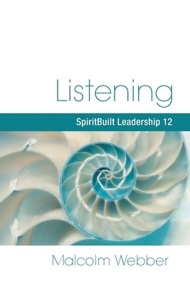 Listening: SpiritBuilt Leadership 12 by Webber, Malcolm