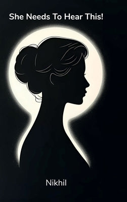 She Needs To Hear This! by Nikhil