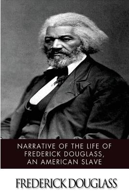 Narrative of the Life of Frederick Douglass, an American Slave by Douglass, Frederick