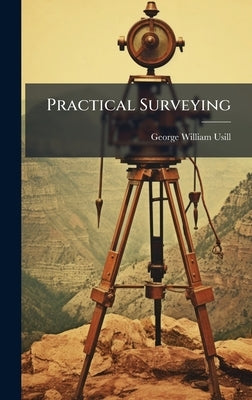 Practical Surveying by Usill, George William