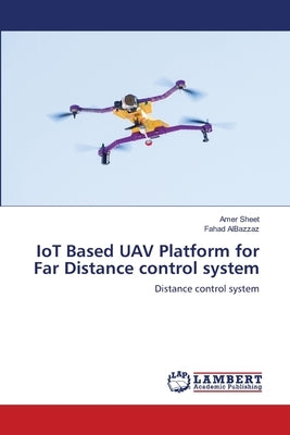 IoT Based UAV Platform for Far Distance control system by Sheet, Amer