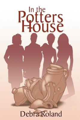 In the Potter's House by Roland, Debra