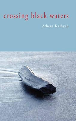 Crossing Black Waters by Kashyap, Athena
