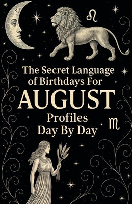 The Secret Language of Birthdays Profiles August Day By Day by Sanjurjo, Daniel