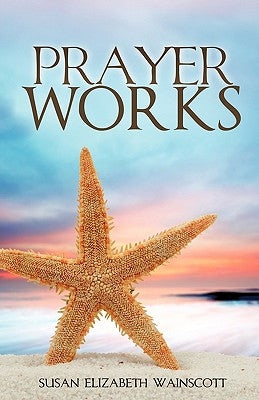 Prayer Works by Wainscott, Susan Elizabeth