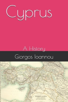 Cyprus: A History by Ioannou, Giorgos