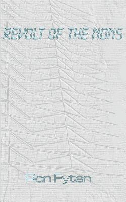 Revolt of the Nons by Fyten, Ron