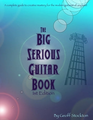 The Big Serious Guitar Book by Stockton, Geoff