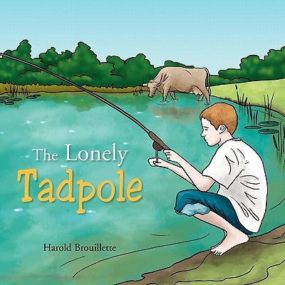 The Lonely Tadpole by Brouillette, Harold
