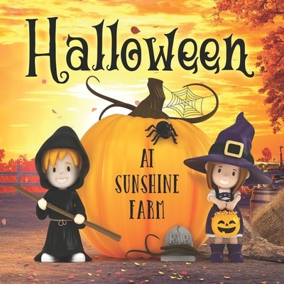 Halloween at Sunshine Farm: (Halloween Book for Kids Ages 3-5, Kids Ages 5-7, Preschool, Kindergarten) by Quillen, Marylou